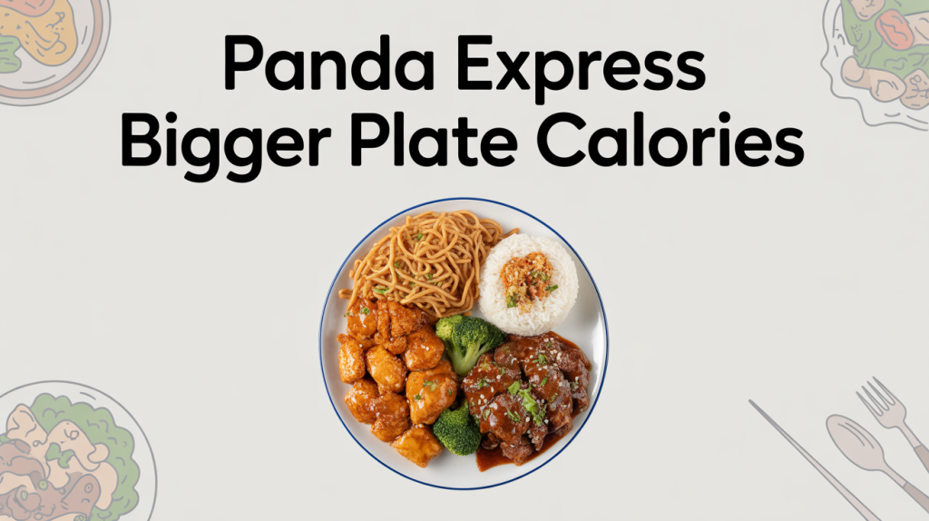 Panda Express Bigger Plate Calories